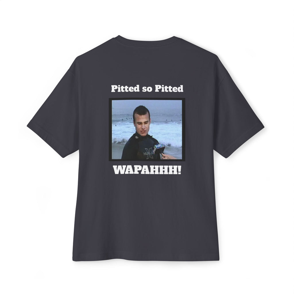 Boxy Tee — 'Pitted so Pitted WAPAHHH!' Graphic Shirt