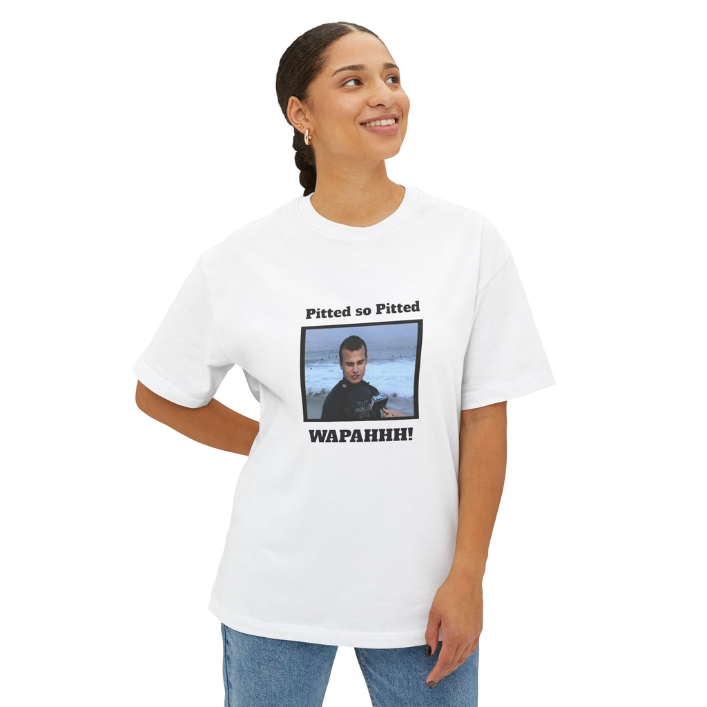 Boxy Tee — 'Pitted so Pitted WAPAHHH!' Graphic Shirt
