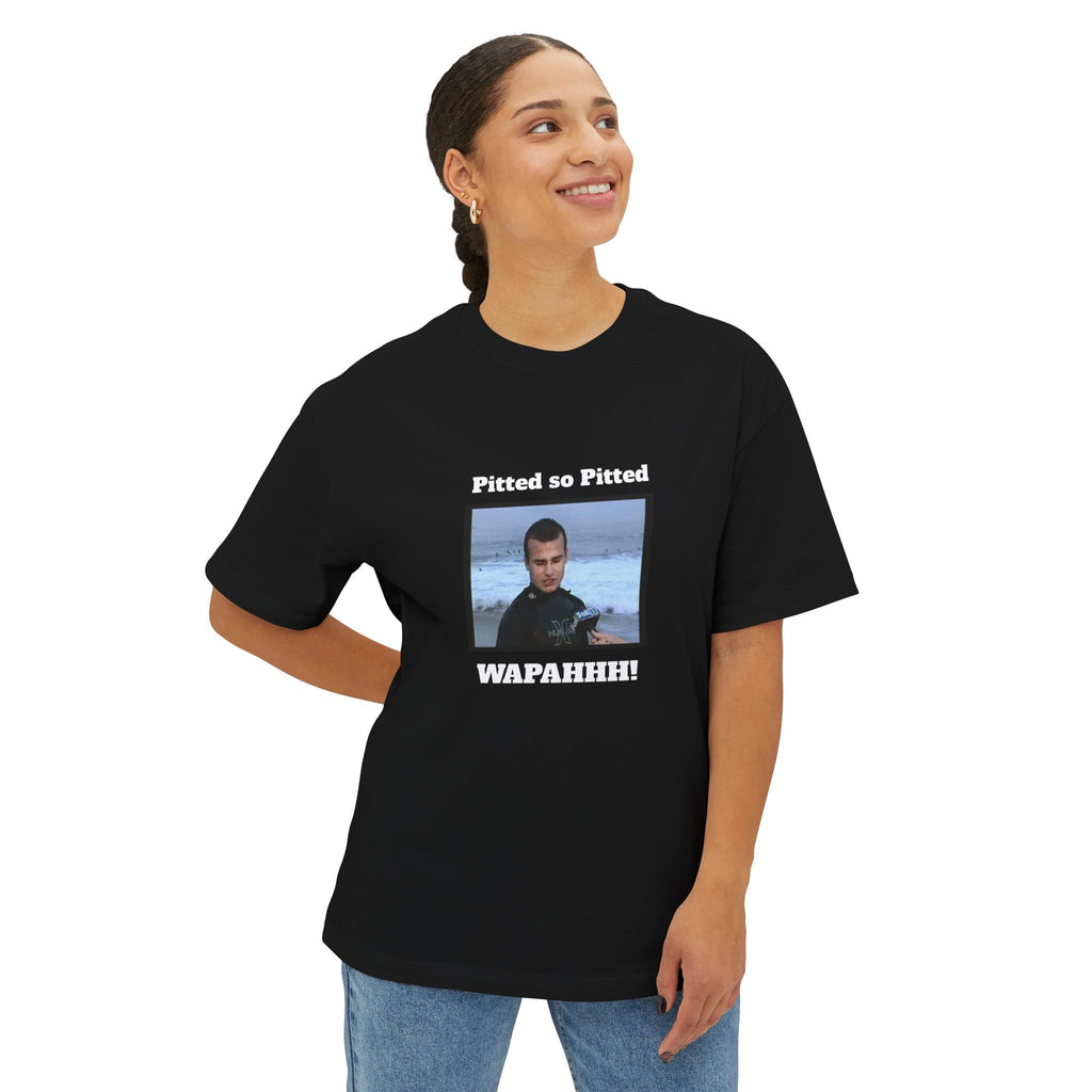 Boxy Tee — 'Pitted so Pitted WAPAHHH!' Graphic Shirt