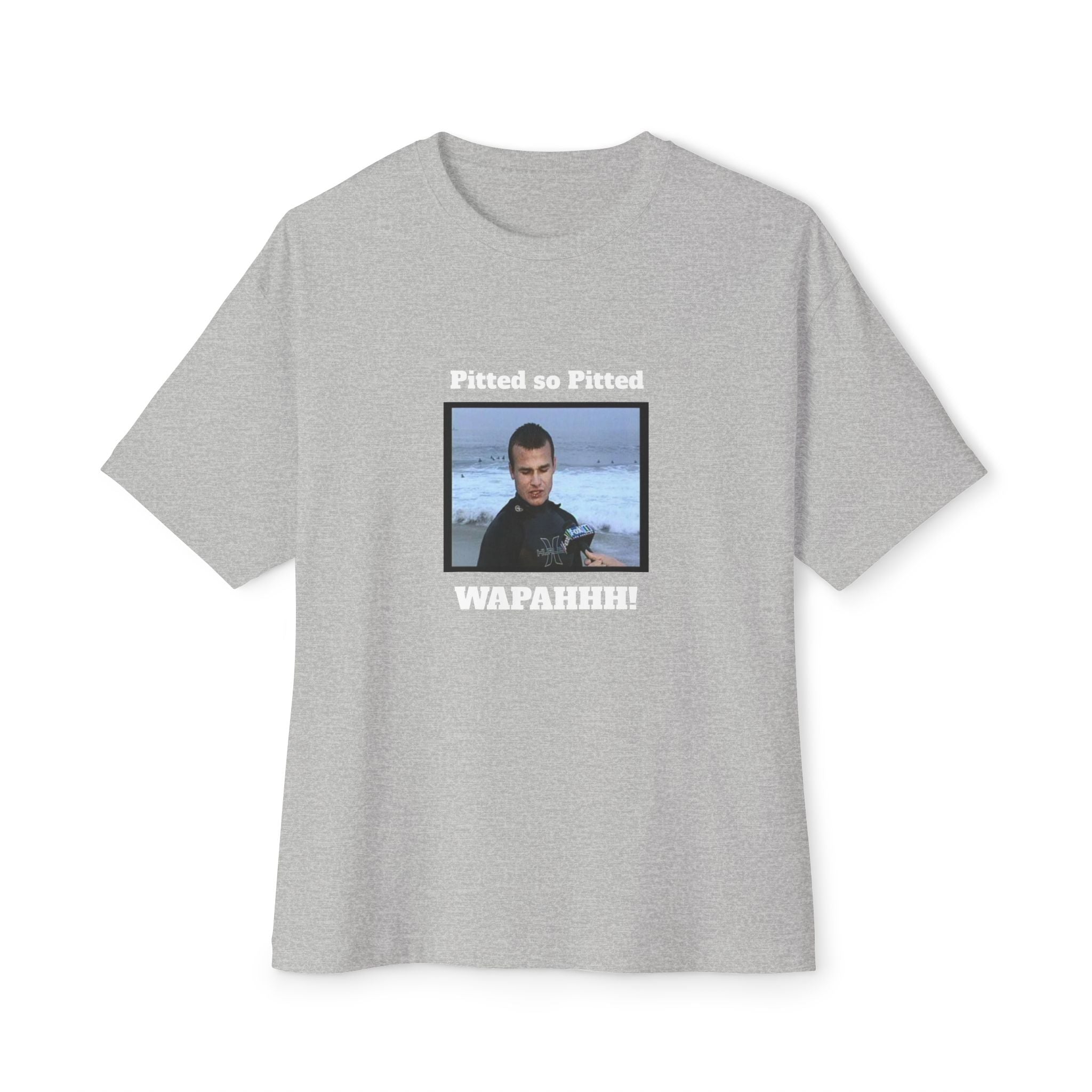 Boxy Tee — 'Pitted so Pitted WAPAHHH!' Graphic Shirt