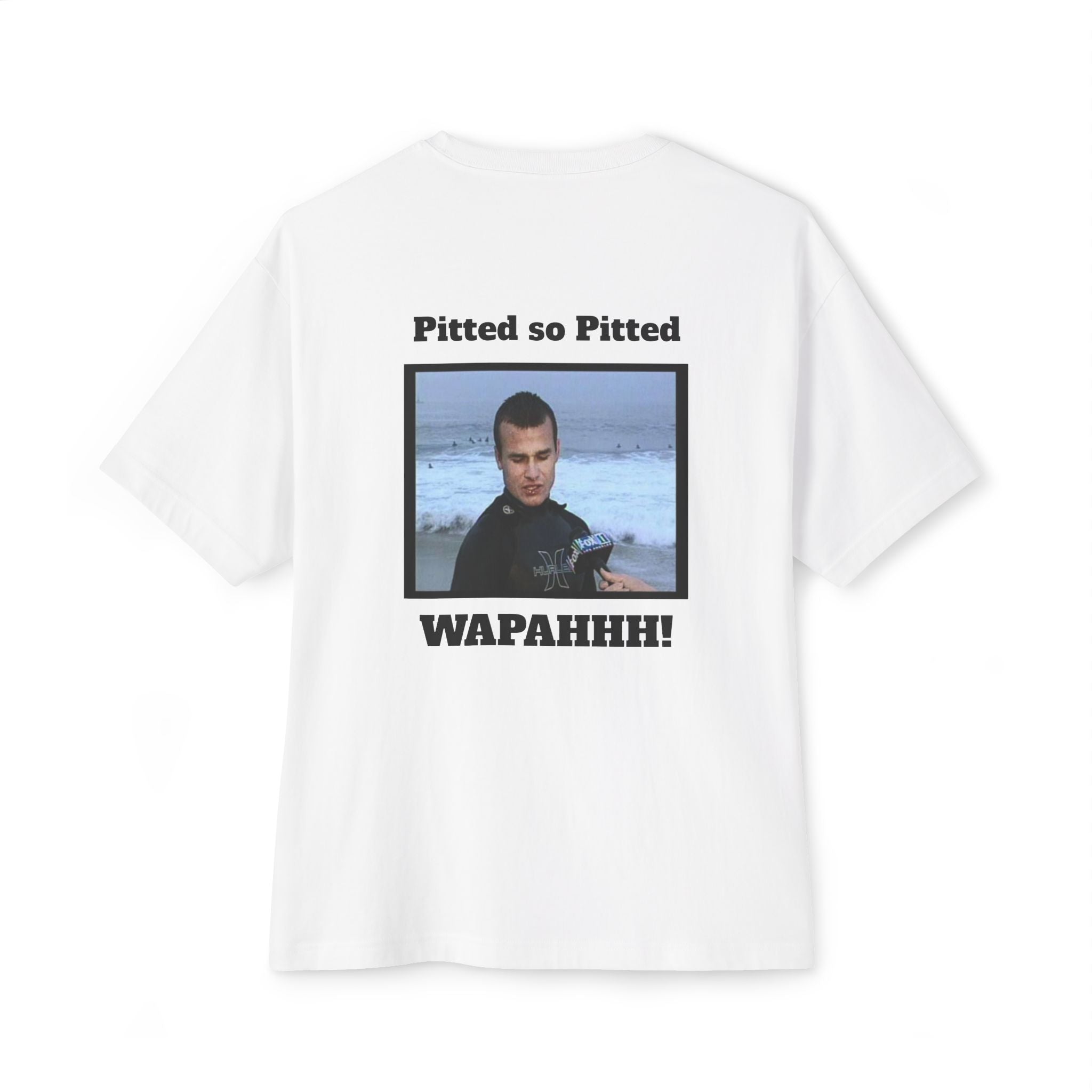 Boxy Tee — 'Pitted so Pitted WAPAHHH!' Graphic Shirt